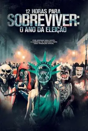12 Horas para Sobreviver – O Ano da Eleição (The Purge – Election Year) Dublado e Dual Áudio Torrent BluRay 720p 1080p – Download [2016]