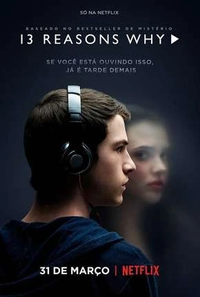 13 Reasons Why – 1ª Temporada – Completa Dublada e Dual Áudio Torrent 720p – Download