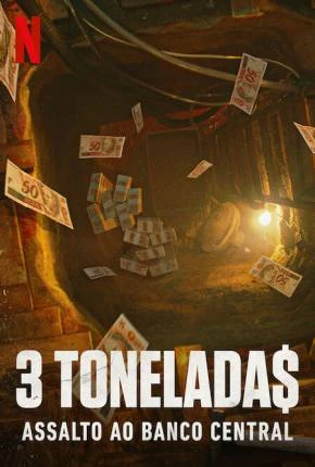 3 Tonelada$ – Assalto ao Banco Central – 1ª Temporada Nacional Torrent 720p 1080p – Download