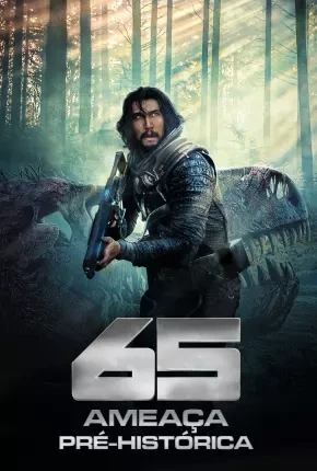 65 – Ameaça Pré-Histórica Dublado e Dual Áudio Torrent 720p 2160p 1080p – Download [2023]