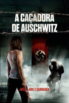 A Caçadora de Auschwitz Dublado e Dual Áudio Torrent 720p – Download