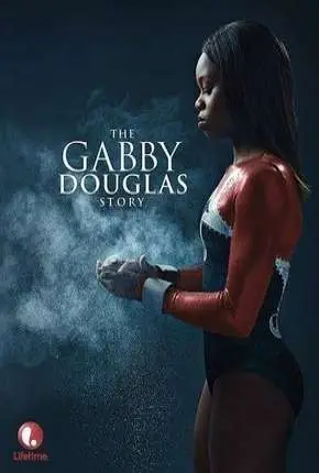 A História de Gabby Douglas Dublado e Dual Áudio Torrent 720p 1080p – Download [2014]