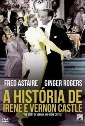 A História de Irene Castle e Vernon Dublado e Dual Áudio  BluRay 1080p – Download [1939]