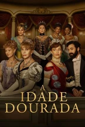 A Idade Dourada 2ª Temporada Dublada e Dual Áudio Torrent 720p 4K 1080p - Download