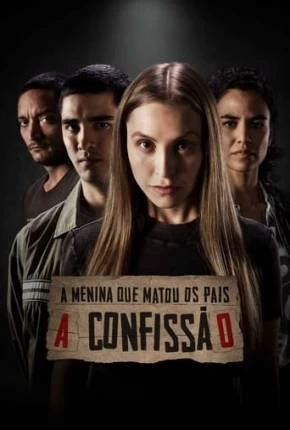 A Menina que Matou os Pais - A Confissão Nacional Torrent 1080p - Download