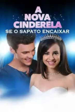 A Nova Cinderela - Se o Sapato Encaixar Dublado Torrent BluRay 720p - Download