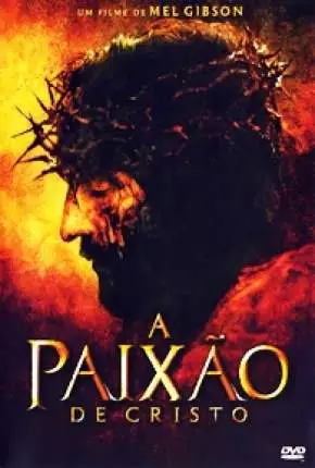 A Paixão de Cristo – The Passion of the Christ Dublado e Dual Áudio Torrent BluRay 720p 1080p – Download [2004]