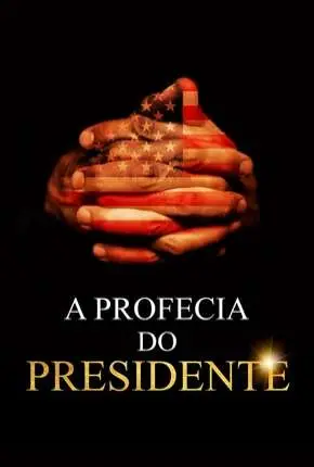 A Profecia do Presidente Dublado e Dual Áudio Torrent 720p 1080p - Download