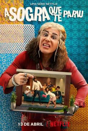 A Sogra Que Te Pariu - 1ª Temporada Completa Nacional Torrent 720p 1080p - Download
