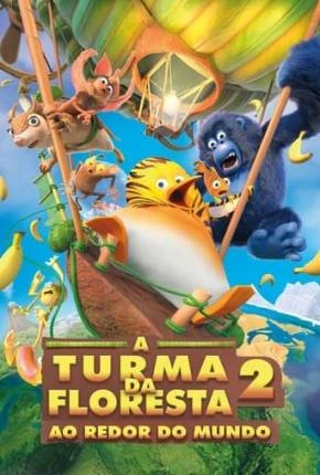 A Turma da Floresta 2 – Ao Redor do Mundo Dublado e Dual Áudio Torrent BluRay 1080p – Download