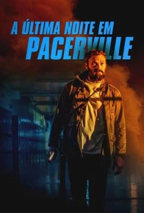 A Última Noite em Pacerville - Last the Night Dublado e Dual Áudio Torrent 1080p - Download