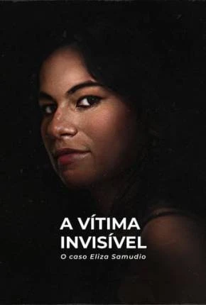 A Vítima Invisível – O Caso Eliza Samudio Nacional Torrent 720p 1080p – Download