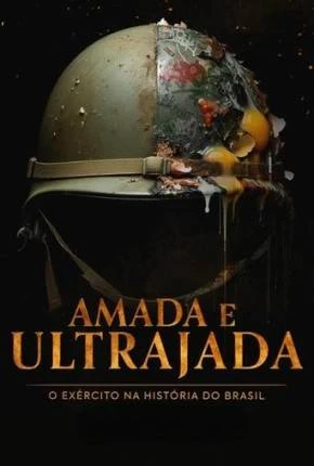 Amada e Ultrajada – O Exército na História do Brasil 1ª Temporada Nacional Torrent 1080p – Download