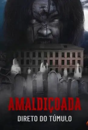 Baixar Filme Amaldiçoada – Direto do Túmulo Dublado e Dual Áudio Torrent 1080p – Download [TORBRASIL]
