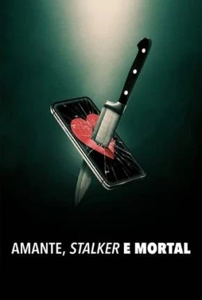 Amante, Stalker e Mortal Dublada e Dual Áudio Torrent 1080p – Download