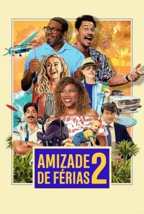 Amizade de Férias 2 Dublado e Dual Áudio Torrent 1080p - Download