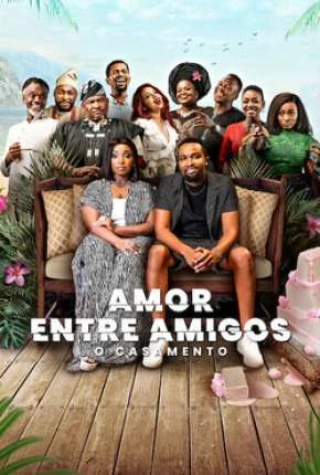 Amor Entre Amigos – O Casamento Dublado e Dual Áudio Torrent 1080p – Download [2023]
