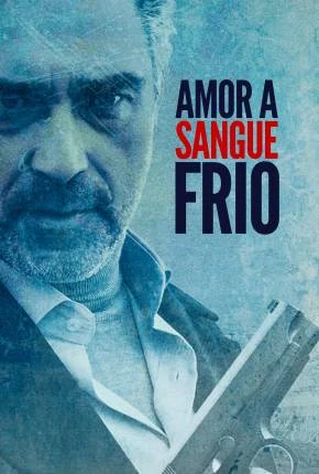 Amor a Sangue Frio Dublado e Dual Áudio Torrent 1080p – Download