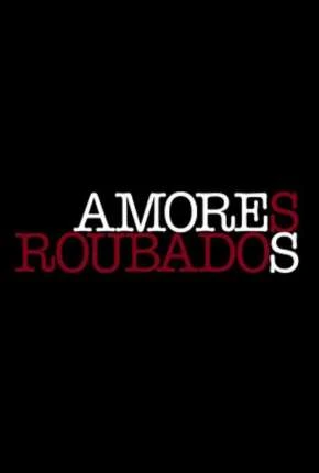 Amores Roubados - 1ª Temporada Nacional Torrent 720p - Download