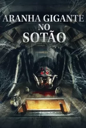 Aranha Gigante no Sótão Dublado e Dual Áudio Torrent 720p - Download