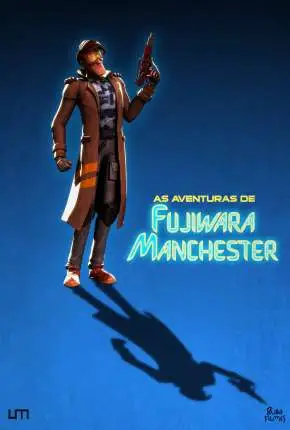 As Aventuras de Fujiwara Manchester – O Filme Nacional Torrent 720p – Download [2019]
