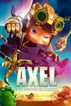 Axel e os Meninos do Espaço Dublado e Dual Áudio Torrent 1080p – Download [2020]
