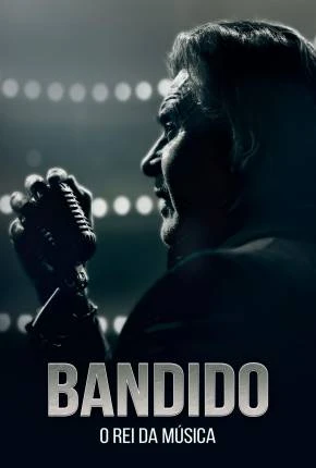 Bandido – O Rei da Música Dublado e Dual Áudio Torrent 1080p – Download