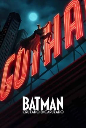 Batman – Cruzado Encapuzado – 1ª Temporada Dublado e Dual Áudio Torrent 1080p – Download