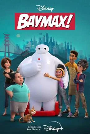 Baymax! – 1ª Temporada Dublado e Dual Áudio Torrent 720p 4K 1080p – Download