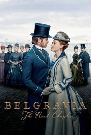 Belgravia – The Next Chapter – 1ª Temporada Legendada  Torrent 720p 1080p – Download