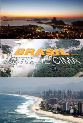 Brasil Visto de Cima – Completa Nacional Torrent 720p – Download