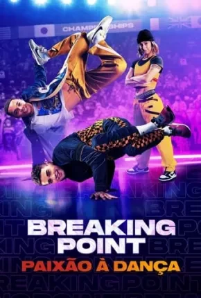 Breaking Point – Paixão à Dança Dublado e Dual Áudio Torrent 1080p – Download