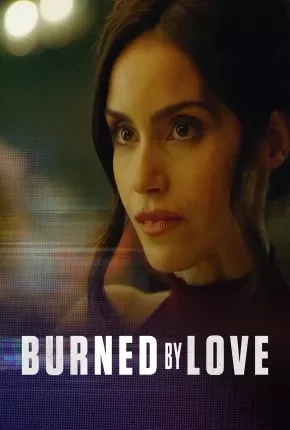 Burned by Love – Legendado  Torrent 720p – Download [2023]