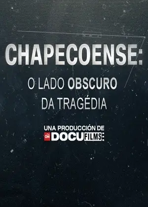 Chapecoense – O Lado Obscuro da Tragédia – Legendado  Torrent 720p – Download [2018]