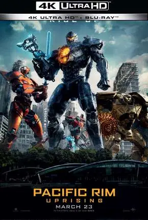 Círculo de Fogo – A Revolta – 4K Dublado e Dual Áudio Torrent 4K 2160p – Download [2019]