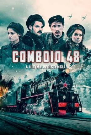 Comboio 48 - A Última Resistência - Koridor bessmertiya Dublado e Dual Áudio Torrent BluRay 1080p - Download