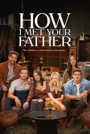 Como Eu Conheci Seu Pai – How I Met Your Father 1ª Temporada Legendada  Torrent 720p 1080p – Download