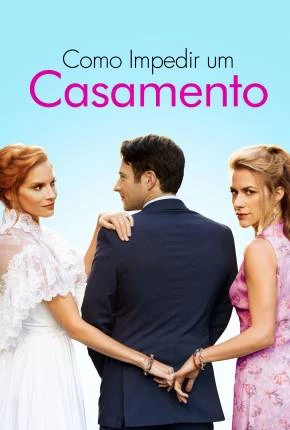 Como Impedir um Casamento Dublado e Dual Áudio Torrent 1080p – Download