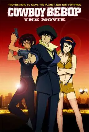 Cowboy Bebop – O Filme Legendado  Torrent BluRay 720p – Download [2001]