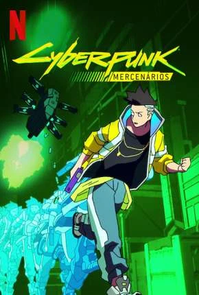 Cyberpunk – Mercenários – 1ª Temporada Dublado e Dual Áudio Torrent 720p 1080p – Download