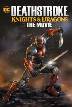 Deathstroke - Knights e Dragons - O Filme Dublado e Dual Áudio Torrent 720p 1080p - Download