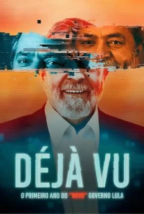 Déjà Vu – O Primeiro Ano do “Novo” Governo Lula Nacional Torrent 1080p – Download