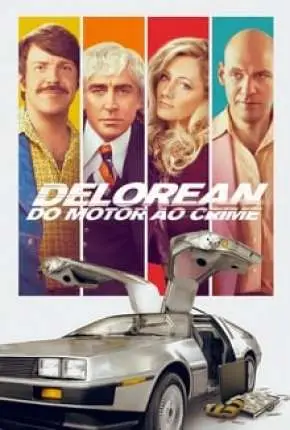 Delorean – Do Motor ao Crime Dublado e Dual Áudio Torrent BluRay 720p 1080p – Download [2020]