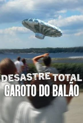 Desastre Total – Garoto do Balão Dublado e Dual Áudio Torrent 1080p – Download