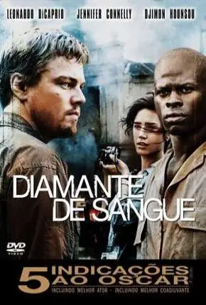 Diamante de Sangue – Blood Diamond Dublado e Dual Áudio Torrent BluRay 720p 1080p – Download [2006]