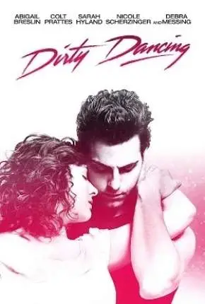Dirty Dancing - O Musical Dublado e Dual Áudio Torrent BluRay 720p 1080p - Download