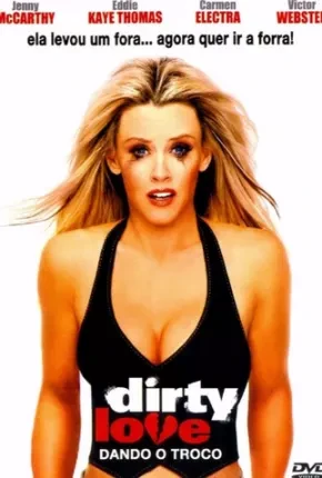 Dirty Love – Dando o Troco Dublado e Dual Áudio  720p 480p – Download [2005]