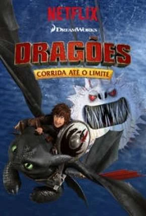 Dragões – Corrida Até o Limite – 3ª Temporada Dublado e Dual Áudio Torrent 720p – Download