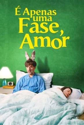 É Apenas uma Fase, Amor Dublado e Dual Áudio Torrent 1080p – Download [2021]