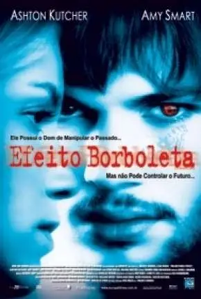 Efeito Borboleta – VERSÃO THEATRICAL Dublado e Dual Áudio Torrent BluRay 1080p – Download [2004]